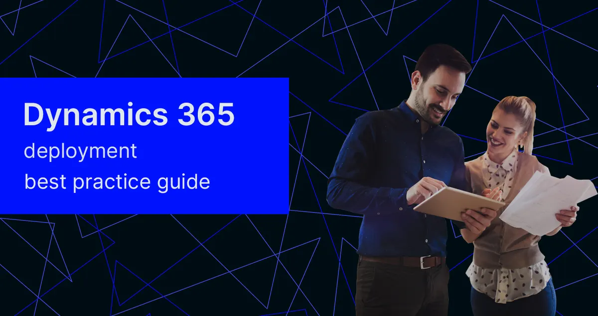 Dynamics 365 Deployment Best Practices